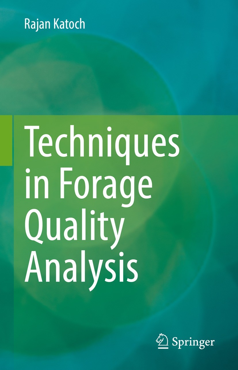 Titlebook: Techniques in Forage Quality Analysis; Rajan Katoch Book 2023 The Editor(s) (if applicable) and The Author(s), under exclusive license to Titlebook: Techniques in Forage Quality Analysis; Rajan Katoch Book 2023 The Editor(s) (if applicable) and The Author(s), under exclusive license to
