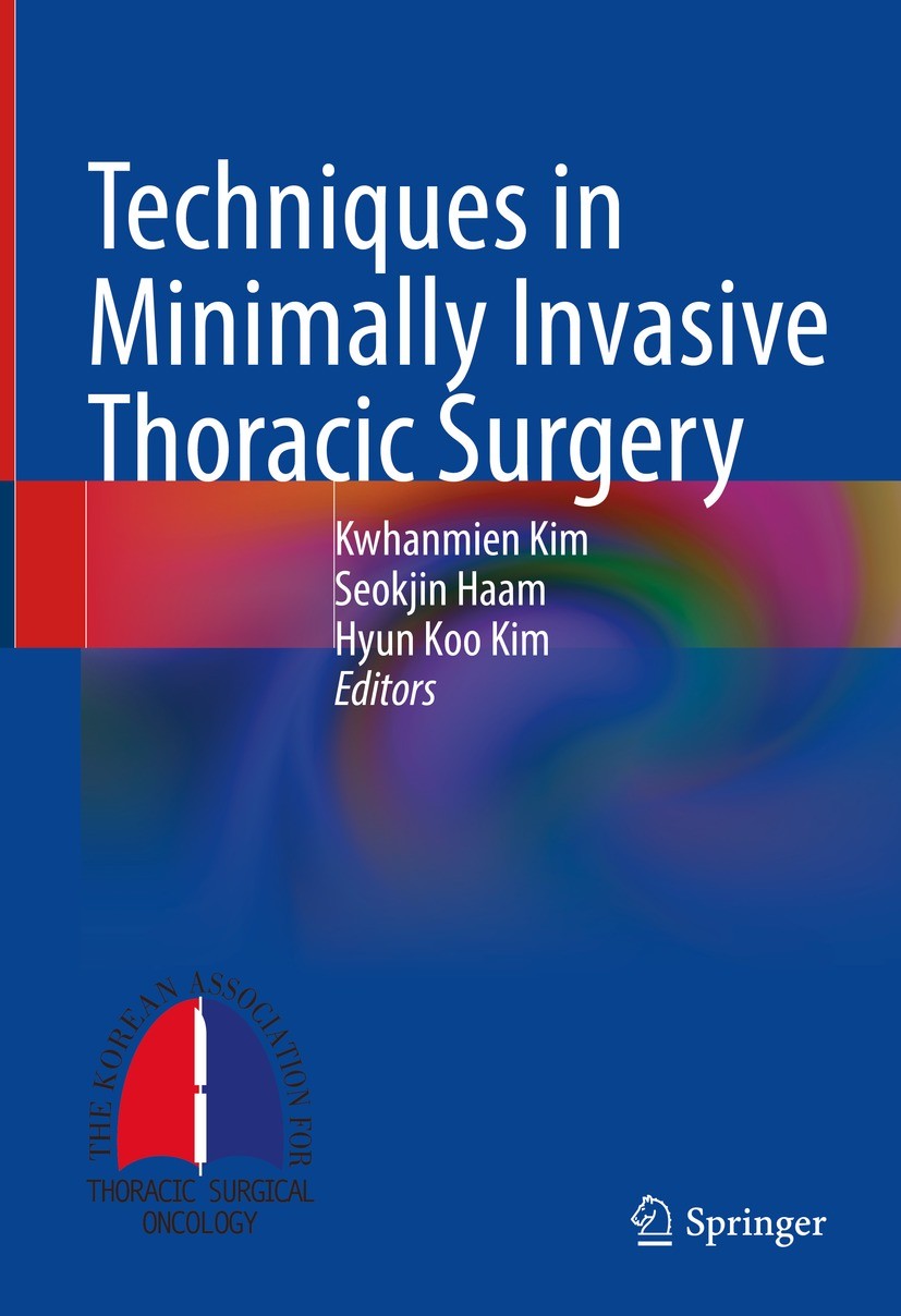 Titlebook: Techniques in Minimally Invasive Thoracic Surgery; Kwhanmien Kim,Seokjin Haam,Hyun Koo Kim Book 2022 The Editor(s) (if applicable) and The Titlebook: Techniques in Minimally Invasive Thoracic Surgery; Kwhanmien Kim,Seokjin Haam,Hyun Koo Kim Book 2022 The Editor(s) (if applicable) and The