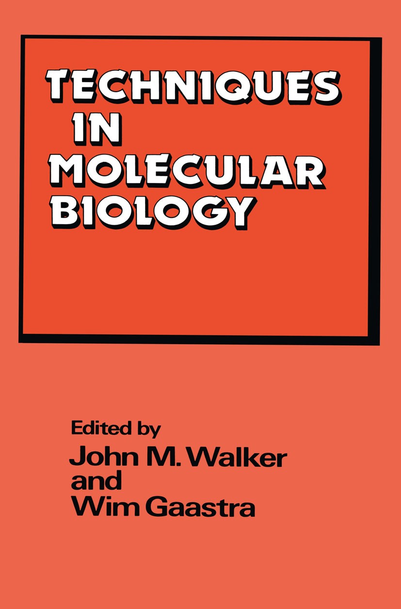 Titlebook: Techniques in Molecular Biology; John M. Walker,Wim Gaastra Book 1983 John M. Walker and Wim Gaastra 1983 DNA.RNA.Southern Blot.Terminatio Titlebook: Techniques in Molecular Biology; John M. Walker,Wim Gaastra Book 1983 John M. Walker and Wim Gaastra 1983 DNA.RNA.Southern Blot.Terminatio