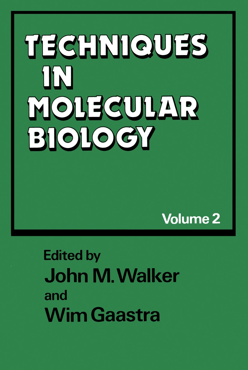Titlebook: Techniques in Molecular Biology; Volume 2 John M. Walker (Principal Lecturer in Biochemistry Book 1987 John M. Walker and Wim Gaastra 1987 Titlebook: Techniques in Molecular Biology; Volume 2 John M. Walker (Principal Lecturer in Biochemistry Book 1987 John M. Walker and Wim Gaastra 1987