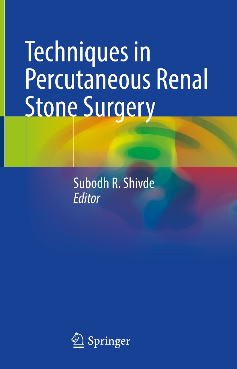 Titlebook: Techniques in Percutaneous Renal Stone Surgery; Subodh R. Shivde Book 2023 The Editor(s) (if applicable) and The Author(s), under exclusiv Titlebook: Techniques in Percutaneous Renal Stone Surgery; Subodh R. Shivde Book 2023 The Editor(s) (if applicable) and The Author(s), under exclusiv