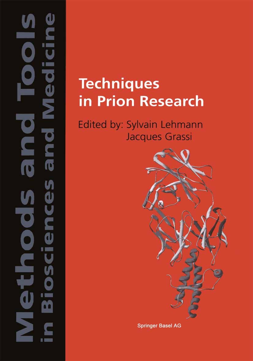 Titlebook: Techniques in Prion Research; Sylvain Lehmann,Jacques Grassi Book 2004 Springer Basel AG 2004 Animal Models.Antibody Production.BSE.CJD.Ce Titlebook: Techniques in Prion Research; Sylvain Lehmann,Jacques Grassi Book 2004 Springer Basel AG 2004 Animal Models.Antibody Production.BSE.CJD.Ce