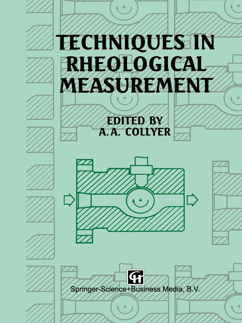 Titlebook: Techniques in Rheological Measurement; A. A. Collyer Book 1993 Chapman & Hall 1993 computer.contract.control.flow.flows.liquid.measurement Titlebook: Techniques in Rheological Measurement; A. A. Collyer Book 1993 Chapman & Hall 1993 computer.contract.control.flow.flows.liquid.measurement