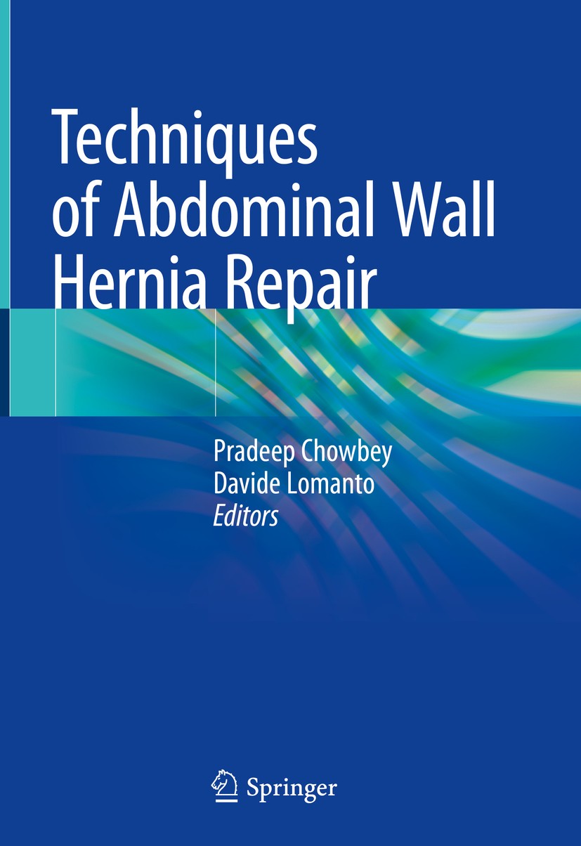 Titlebook: Techniques of Abdominal Wall Hernia Repair; Pradeep Chowbey,Davide Lomanto Book 2020 Springer Nature India Private Limited 2020 Complicate Titlebook: Techniques of Abdominal Wall Hernia Repair; Pradeep Chowbey,Davide Lomanto Book 2020 Springer Nature India Private Limited 2020 Complicate