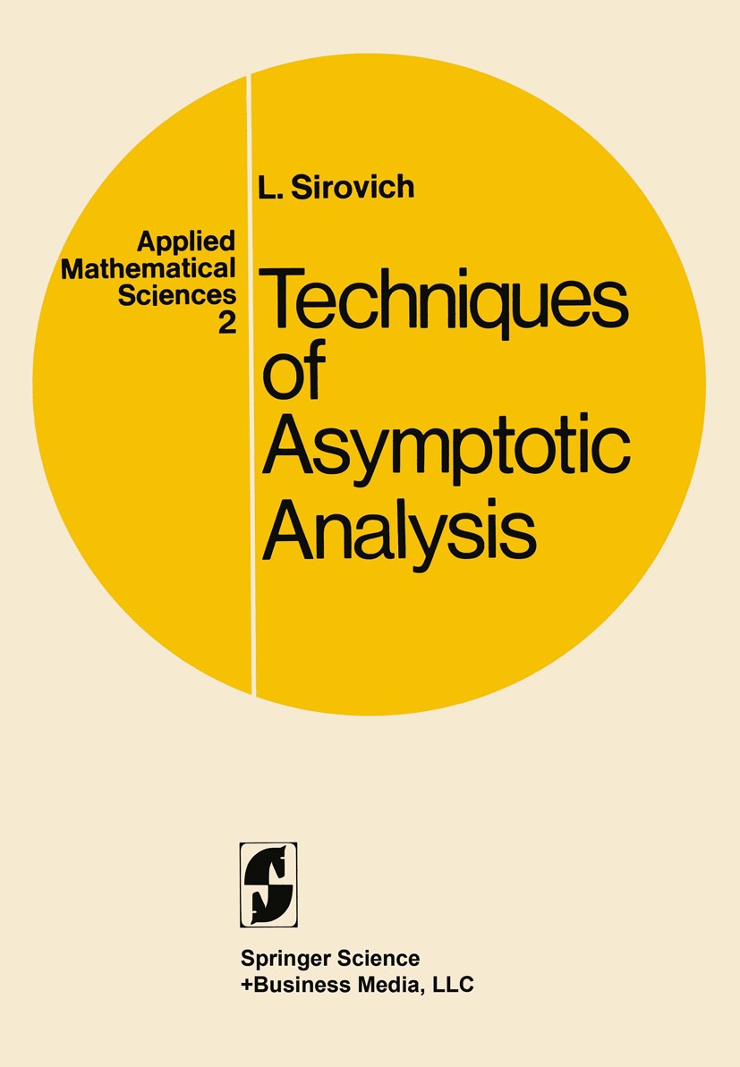 Titlebook: Techniques of Asymptotic Analysis; Lawrence Sirovich Book 1971 Springer Science+Business Media New York 1971 Abstraction.Analysis.DEX.Ecli Titlebook: Techniques of Asymptotic Analysis; Lawrence Sirovich Book 1971 Springer Science+Business Media New York 1971 Abstraction.Analysis.DEX.Ecli