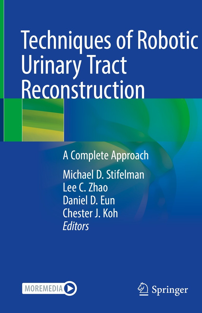 Titlebook: Techniques of Robotic Urinary Tract Reconstruction; A Complete Approach Michael D. Stifelman,Lee C. Zhao,Chester J. Koh Book 2022 Springer Titlebook: Techniques of Robotic Urinary Tract Reconstruction; A Complete Approach Michael D. Stifelman,Lee C. Zhao,Chester J. Koh Book 2022 Springer