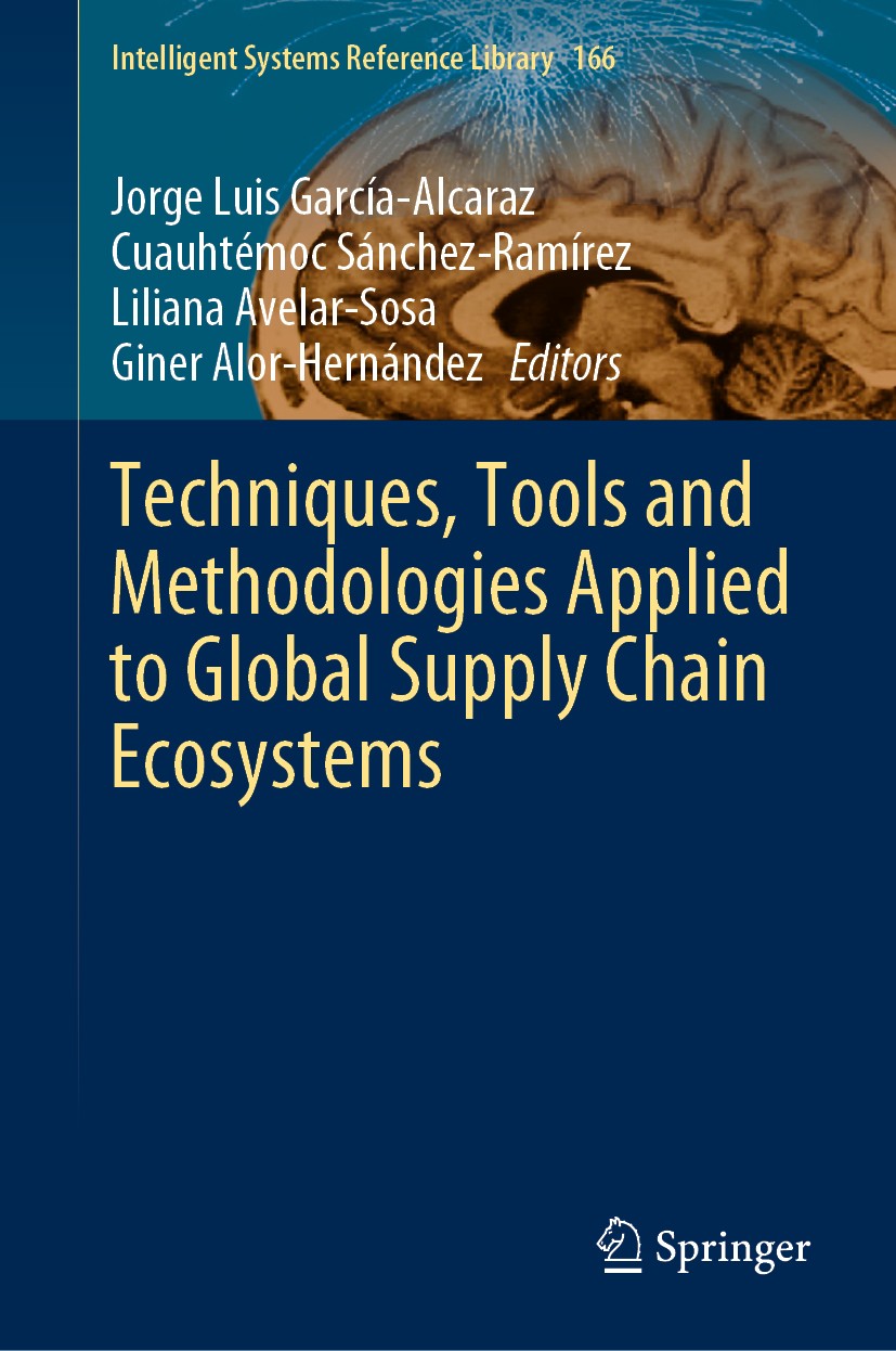 Titlebook: Techniques, Tools and Methodologies Applied to Global Supply Chain Ecosystems; Jorge Luis García-Alcaraz,Cuauhtémoc Sánchez-Ramír Book 202 Titlebook: Techniques, Tools and Methodologies Applied to Global Supply Chain Ecosystems; Jorge Luis García-Alcaraz,Cuauhtémoc Sánchez-Ramír Book 202