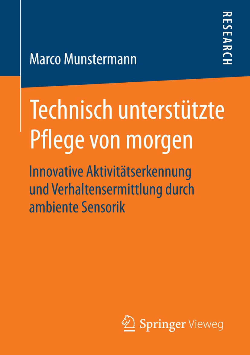 Titlebook: Technisch unterstützte Pflege von morgen; Innovative Aktivität Marco Munstermann Book 2015 Springer Fachmedien Wiesbaden 2015 Activities of Titlebook: Technisch unterstützte Pflege von morgen; Innovative Aktivität Marco Munstermann Book 2015 Springer Fachmedien Wiesbaden 2015 Activities of