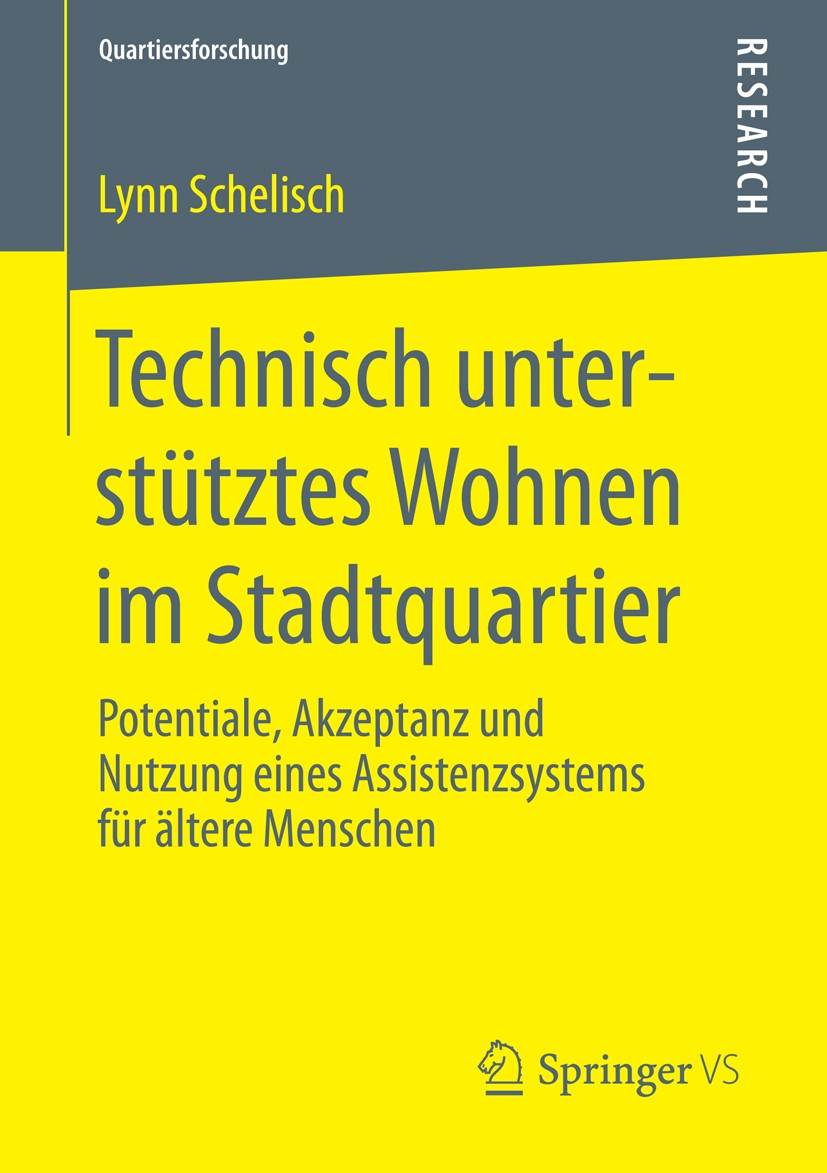Titlebook: Technisch unterstütztes Wohnen im Stadtquartier; Potentiale, Akzeptan Lynn Schelisch Book 2016 Springer Fachmedien Wiesbaden 2016 Akzeptanz Titlebook: Technisch unterstütztes Wohnen im Stadtquartier; Potentiale, Akzeptan Lynn Schelisch Book 2016 Springer Fachmedien Wiesbaden 2016 Akzeptanz
