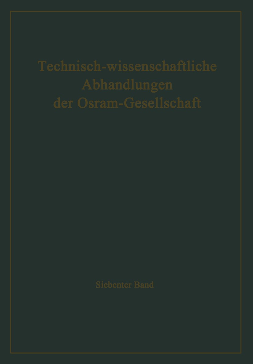 Titlebook: Technisch-wissenschaftliche Abhandlungen der Osram-Gesellschaft; Wilfried Meyer Conference proceedings 1958 Springer-Verlag OHG, Berlin / Titlebook: Technisch-wissenschaftliche Abhandlungen der Osram-Gesellschaft; Wilfried Meyer Conference proceedings 1958 Springer-Verlag OHG, Berlin /