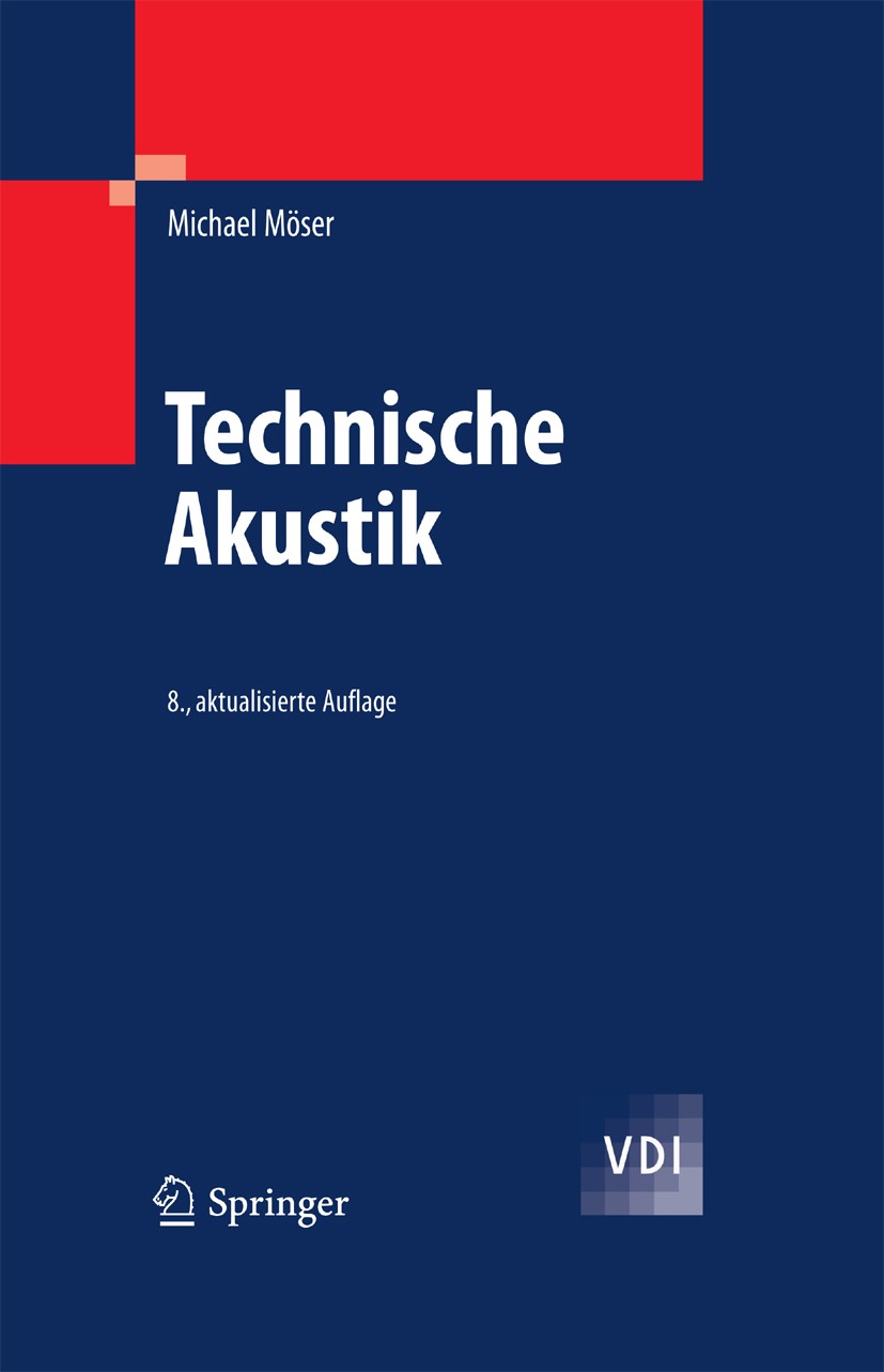 Titlebook: Technische Akustik; Michael Möser Book 20098th edition Springer-Verlag Berlin Heidelberg 2009 Akustik.Lärm.Raumakustik.Schall.Schallabsorp Titlebook: Technische Akustik; Michael Möser Book 20098th edition Springer-Verlag Berlin Heidelberg 2009 Akustik.Lärm.Raumakustik.Schall.Schallabsorp