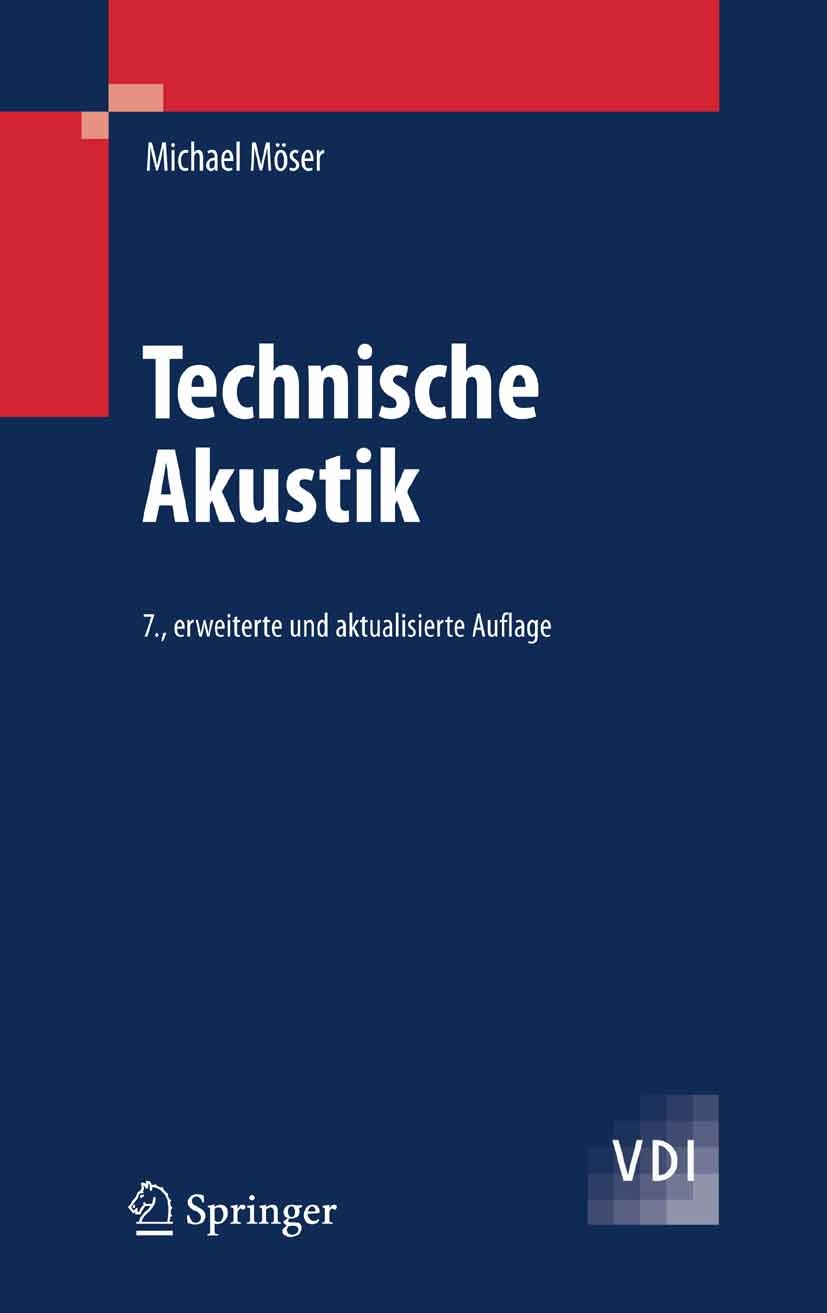Titlebook: Technische Akustik; Michael Möser Book 20077th edition Springer-Verlag Berlin Heidelberg 2007 Akustik.Grundlagen.Komplexe.Lärm.Lösungen.Ra Titlebook: Technische Akustik; Michael Möser Book 20077th edition Springer-Verlag Berlin Heidelberg 2007 Akustik.Grundlagen.Komplexe.Lärm.Lösungen.Ra