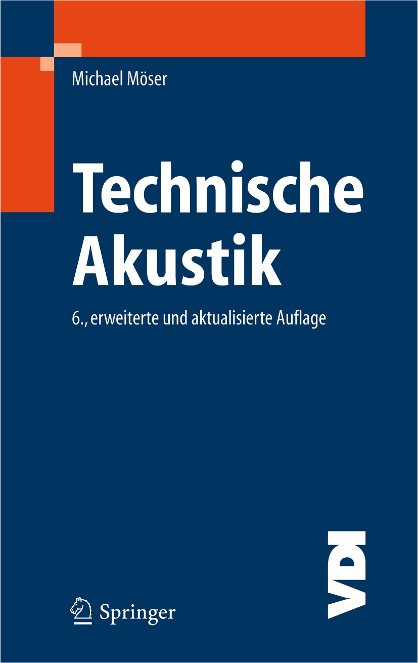 Titlebook: Technische Akustik; Michael Möser Book 20056th edition Springer-Verlag Berlin Heidelberg 2005 Akustik.Bauakustik.Elektroakustik.Hören.Lärm Titlebook: Technische Akustik; Michael Möser Book 20056th edition Springer-Verlag Berlin Heidelberg 2005 Akustik.Bauakustik.Elektroakustik.Hören.Lärm
