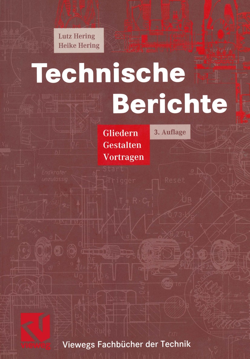 Titlebook: Technische Berichte; Gliedern, Gestalten, Lutz Hering,Heike Hering Textbook 20023rd edition Vieweg+Teubner Verlag | Springer Fachmedien Wie Titlebook: Technische Berichte; Gliedern, Gestalten, Lutz Hering,Heike Hering Textbook 20023rd edition Vieweg+Teubner Verlag | Springer Fachmedien Wie