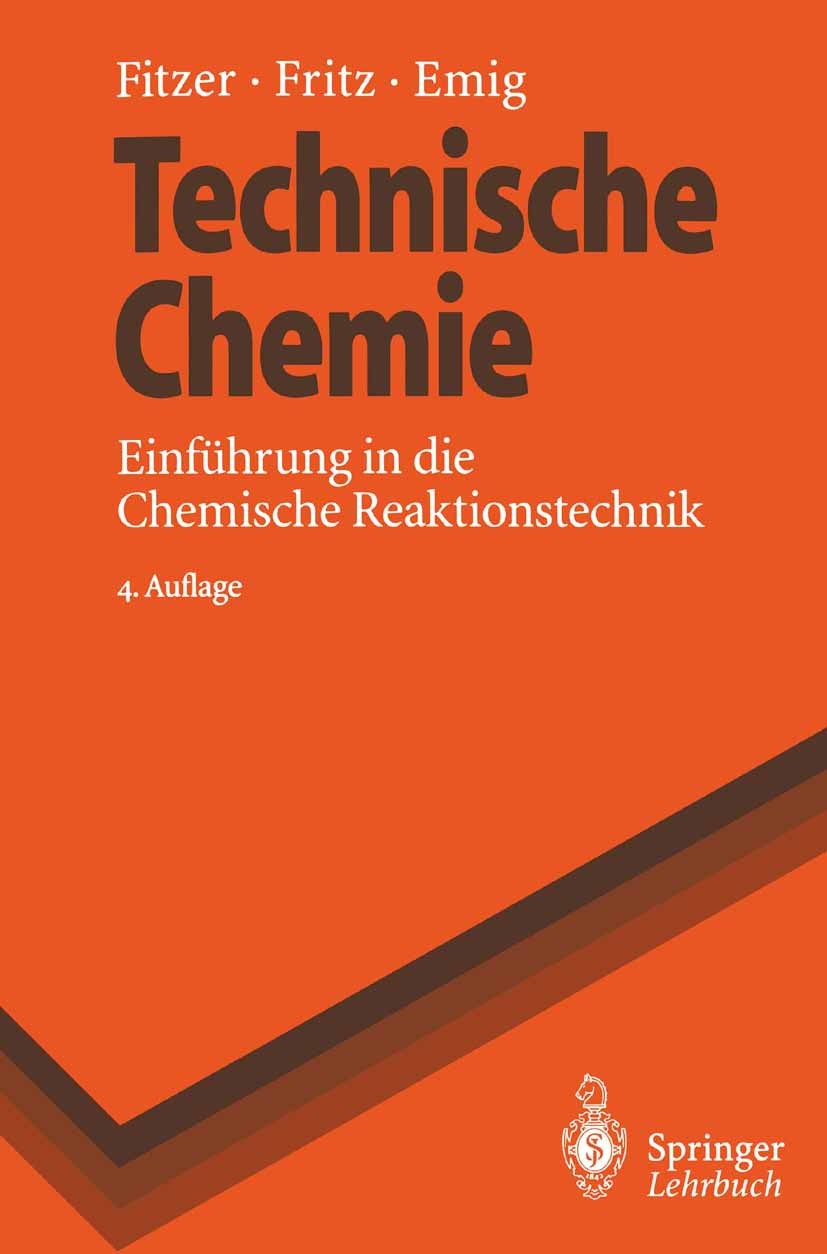 Titlebook: Technische Chemie; Einführung in die Ch Erich Fitzer,Werner Fritz,Gerhard Emig Textbook 19954th edition Springer-Verlag Berlin Heidelberg 1 Titlebook: Technische Chemie; Einführung in die Ch Erich Fitzer,Werner Fritz,Gerhard Emig Textbook 19954th edition Springer-Verlag Berlin Heidelberg 1