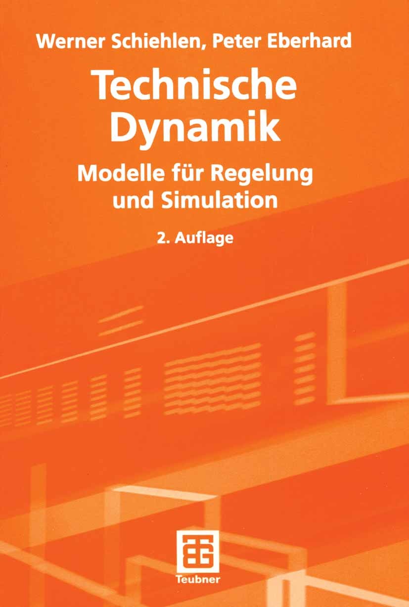 Titlebook: Technische Dynamik; Modelle für Regelung Werner Schiehlen,Peter Eberhard Textbook 20042nd edition Springer Fachmedien Wiesbaden 2004 Dynami Titlebook: Technische Dynamik; Modelle für Regelung Werner Schiehlen,Peter Eberhard Textbook 20042nd edition Springer Fachmedien Wiesbaden 2004 Dynami