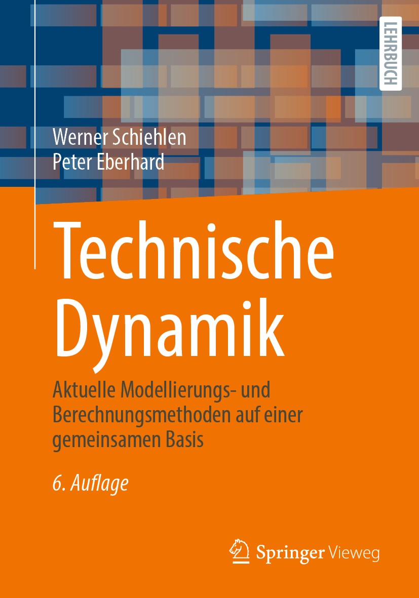 Titlebook: Technische Dynamik; Aktuelle Modellierun Werner Schiehlen,Peter Eberhard Textbook 2020Latest edition Der/die Herausgeber bzw. der/die Autor Titlebook: Technische Dynamik; Aktuelle Modellierun Werner Schiehlen,Peter Eberhard Textbook 2020Latest edition Der/die Herausgeber bzw. der/die Autor