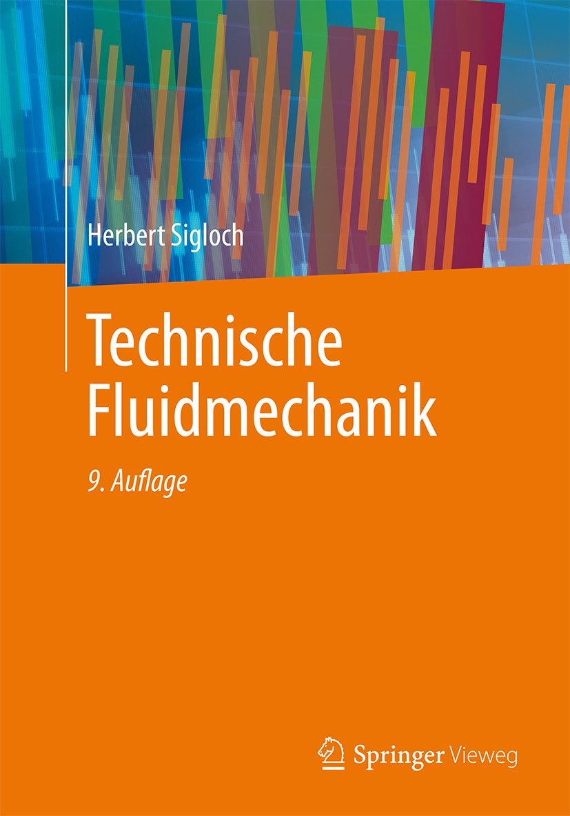 Titlebook: Technische Fluidmechanik; Herbert Sigloch Textbook 20149th edition Springer-Verlag Berlin Heidelberg 2014 CFD.Computational Fluid Dynamics Titlebook: Technische Fluidmechanik; Herbert Sigloch Textbook 20149th edition Springer-Verlag Berlin Heidelberg 2014 CFD.Computational Fluid Dynamics