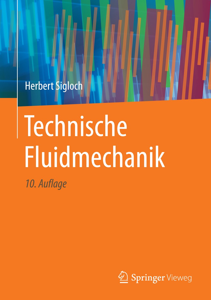 Titlebook: Technische Fluidmechanik; Herbert Sigloch Textbook 201710th edition Springer-Verlag GmbH Deutschland 2017 CFD.Computational Fluid Dynamics Titlebook: Technische Fluidmechanik; Herbert Sigloch Textbook 201710th edition Springer-Verlag GmbH Deutschland 2017 CFD.Computational Fluid Dynamics