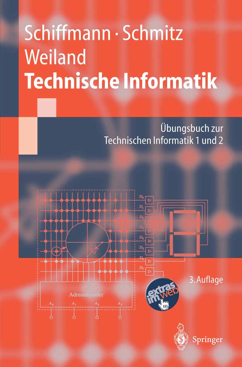 Titlebook: Technische Informatik; Übungsbuch zur Techn Wolfram Schiffmann,Robert Schmitz,Jürgen Weiland Textbook 2004Latest edition Springer-Verlag Be Titlebook: Technische Informatik; Übungsbuch zur Techn Wolfram Schiffmann,Robert Schmitz,Jürgen Weiland Textbook 2004Latest edition Springer-Verlag Be