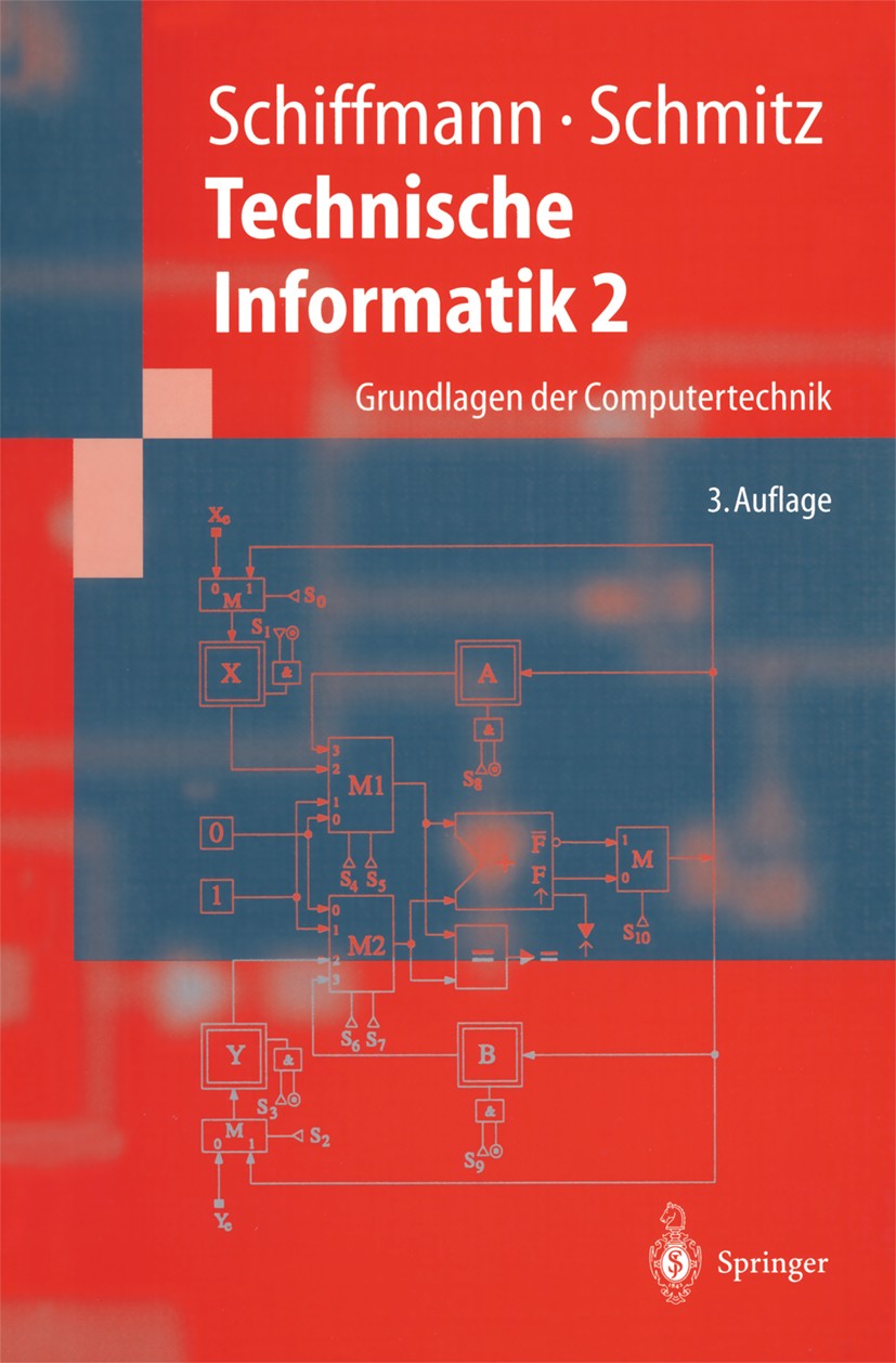 Titlebook: Technische Informatik 2; Grundlagen der Compu Wolfram Schiffmann,Robert Schmitz Textbook 19993rd edition Springer-Verlag Berlin Heidelberg Titlebook: Technische Informatik 2; Grundlagen der Compu Wolfram Schiffmann,Robert Schmitz Textbook 19993rd edition Springer-Verlag Berlin Heidelberg