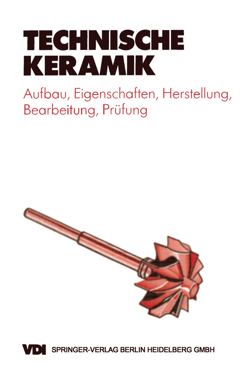 Titlebook: Technische Keramik; Aufbau, Eigenschafte Horst-Dieter Tietz Book 1994 Springer-Verlag Berlin Heidelberg 1994 Amis.Berechnungsmethoden.Herst Titlebook: Technische Keramik; Aufbau, Eigenschafte Horst-Dieter Tietz Book 1994 Springer-Verlag Berlin Heidelberg 1994 Amis.Berechnungsmethoden.Herst
