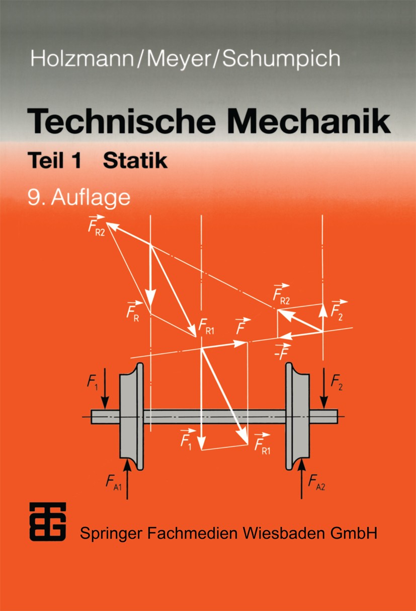 Titlebook: Technische Mechanik; Teil 1: Statik Günter Holzmann,Heinz Meyer,Georg Schumpich Textbook 20009th edition Springer Fachmedien Wiesbaden 2000 Titlebook: Technische Mechanik; Teil 1: Statik Günter Holzmann,Heinz Meyer,Georg Schumpich Textbook 20009th edition Springer Fachmedien Wiesbaden 2000
