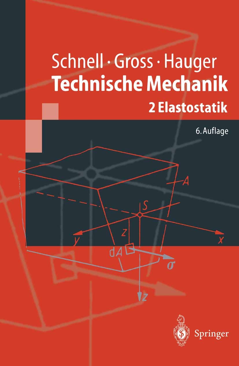 Titlebook: Technische Mechanik; Band 2: Elastostatik Walter Schnell,Dietmar Gross,Werner Hauger Textbook 19986th edition Springer-Verlag Berlin Heidel Titlebook: Technische Mechanik; Band 2: Elastostatik Walter Schnell,Dietmar Gross,Werner Hauger Textbook 19986th edition Springer-Verlag Berlin Heidel