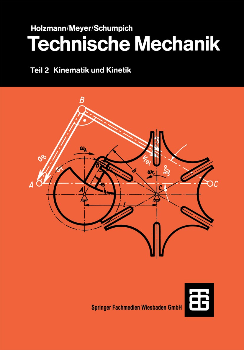 Titlebook: Technische Mechanik; Teil 2: Kinematik un Heinz Meyer Textbook 1976Latest edition Vieweg+Teubner Verlag | Springer Fachmedien Wiesbaden Gmb Titlebook: Technische Mechanik; Teil 2: Kinematik un Heinz Meyer Textbook 1976Latest edition Vieweg+Teubner Verlag | Springer Fachmedien Wiesbaden Gmb