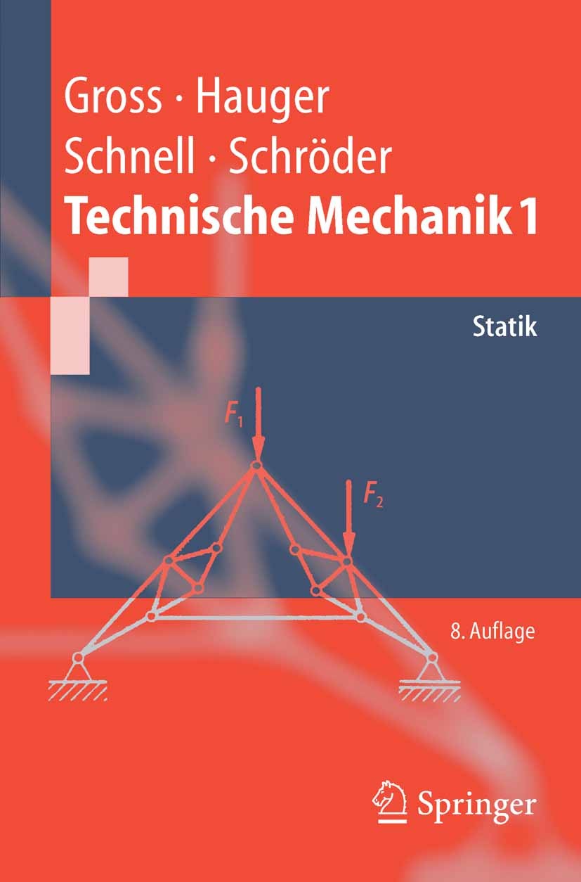 Titlebook: Technische Mechanik 1; Statik Dietmar Gross,Werner Hauger,Jörg Schröder Textbook 20048th edition Springer-Verlag Berlin Heidelberg 2004 Arb Titlebook: Technische Mechanik 1; Statik Dietmar Gross,Werner Hauger,Jörg Schröder Textbook 20048th edition Springer-Verlag Berlin Heidelberg 2004 Arb