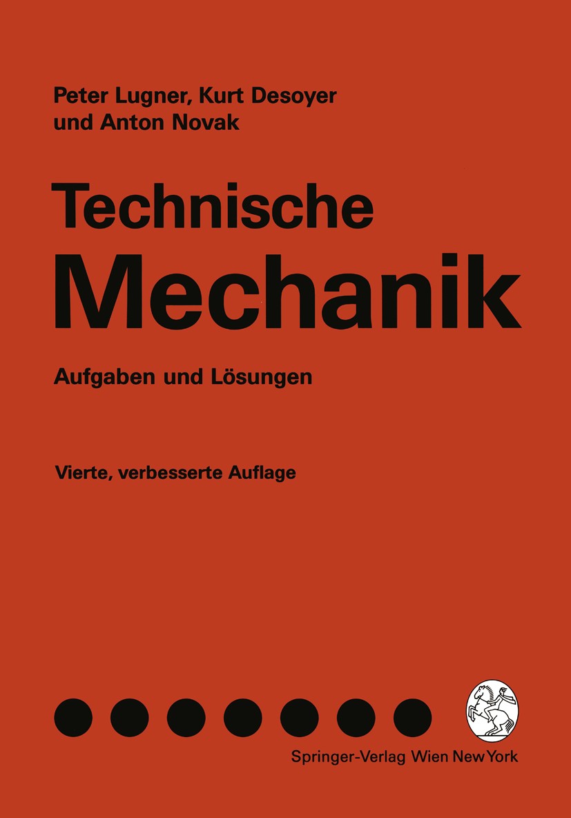 Titlebook: Technische Mechanik; Aufgaben und Lösunge Peter Lugner,Kurt Desoyer,Anton Novak Textbook 1992Latest edition Springer-Verlag Wien 1992 Kinem Titlebook: Technische Mechanik; Aufgaben und Lösunge Peter Lugner,Kurt Desoyer,Anton Novak Textbook 1992Latest edition Springer-Verlag Wien 1992 Kinem