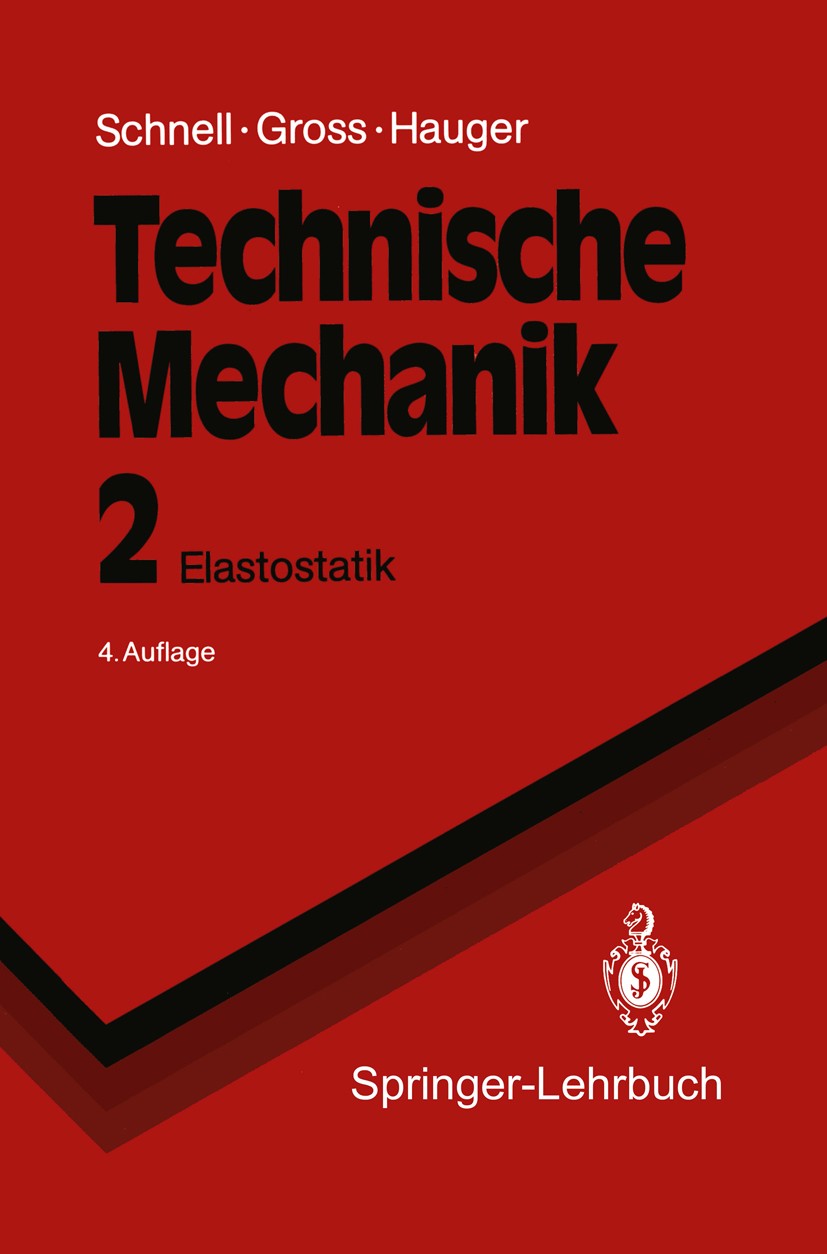 Titlebook: Technische Mechanik; Elastostatik Walter Schnell,Dietmar Gross,Werner Hauger Textbook 19924th edition Springer-Verlag Berlin Heidelberg 199 Titlebook: Technische Mechanik; Elastostatik Walter Schnell,Dietmar Gross,Werner Hauger Textbook 19924th edition Springer-Verlag Berlin Heidelberg 199