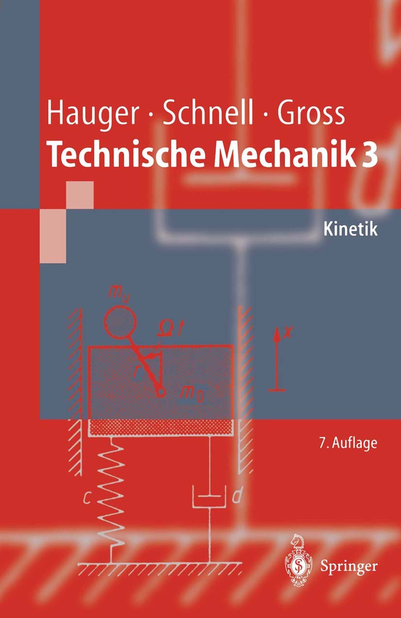Titlebook: Technische Mechanik 3; Kinetik Werner Hauger,Walter Schnell,Dietmar Gross Textbook 20027th edition Springer-Verlag Berlin Heidelberg 2002 H Titlebook: Technische Mechanik 3; Kinetik Werner Hauger,Walter Schnell,Dietmar Gross Textbook 20027th edition Springer-Verlag Berlin Heidelberg 2002 H