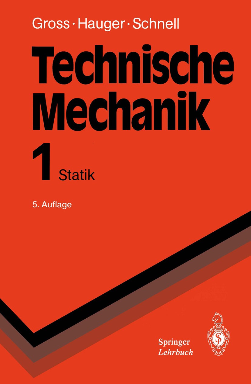 Titlebook: Technische Mechanik; Band 1: Statik Dietmar Gross,Werner Hauger,Walter Schnell Textbook 19955th edition Springer-Verlag Berlin Heidelberg 1 Titlebook: Technische Mechanik; Band 1: Statik Dietmar Gross,Werner Hauger,Walter Schnell Textbook 19955th edition Springer-Verlag Berlin Heidelberg 1