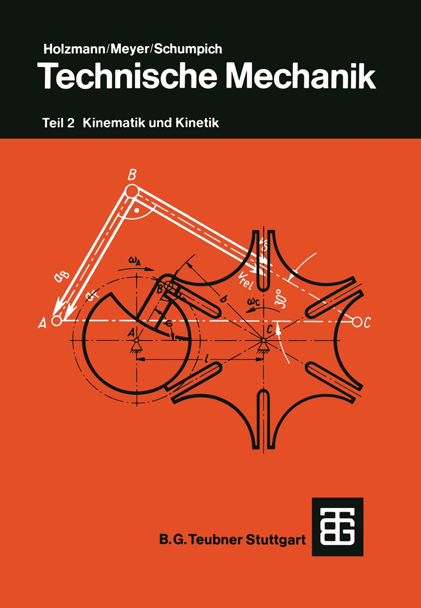 Titlebook: Technische Mechanik; Teil 2: Kinematik un Günther Holzmann,Heinz Meyer,Georg Schumpich Textbook 19917th edition Springer Fachmedien Wiesbad Titlebook: Technische Mechanik; Teil 2: Kinematik un Günther Holzmann,Heinz Meyer,Georg Schumpich Textbook 19917th edition Springer Fachmedien Wiesbad
