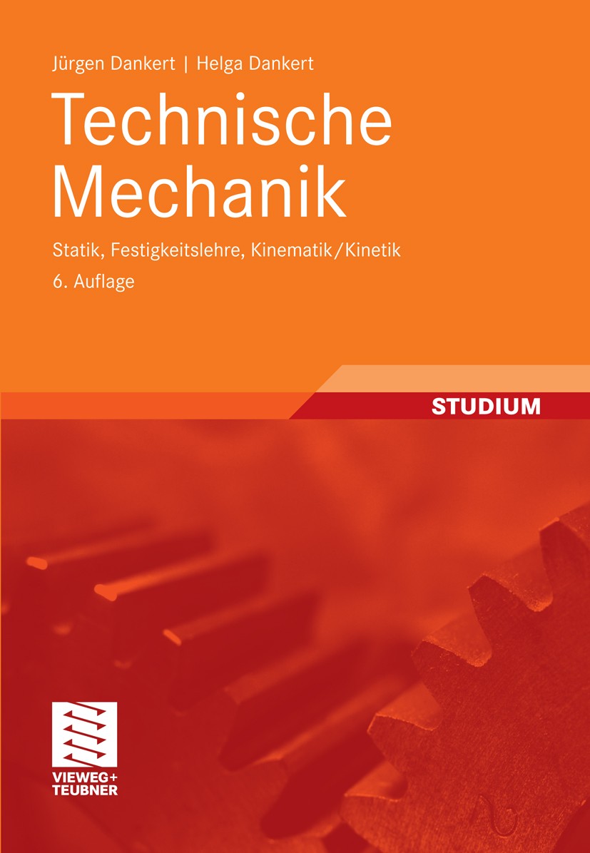 Titlebook: Technische Mechanik; Statik, Festigkeitsl Jürgen Dankert,Helga Dankert Textbook Sep 20126th edition Vieweg+Teubner Verlag | Springer Fachme Titlebook: Technische Mechanik; Statik, Festigkeitsl Jürgen Dankert,Helga Dankert Textbook Sep 20126th edition Vieweg+Teubner Verlag | Springer Fachme