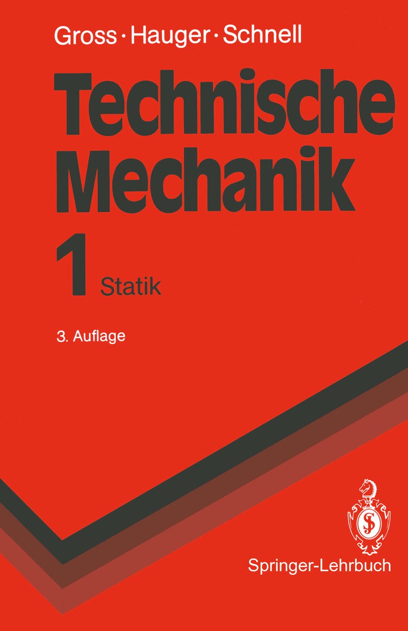 Titlebook: Technische Mechanik; Band 1: Statik Dietmar Gross,Werner Hauger,Walter Schnell Textbook 19903rd edition Springer-Verlag Berlin Heidelberg 1 Titlebook: Technische Mechanik; Band 1: Statik Dietmar Gross,Werner Hauger,Walter Schnell Textbook 19903rd edition Springer-Verlag Berlin Heidelberg 1