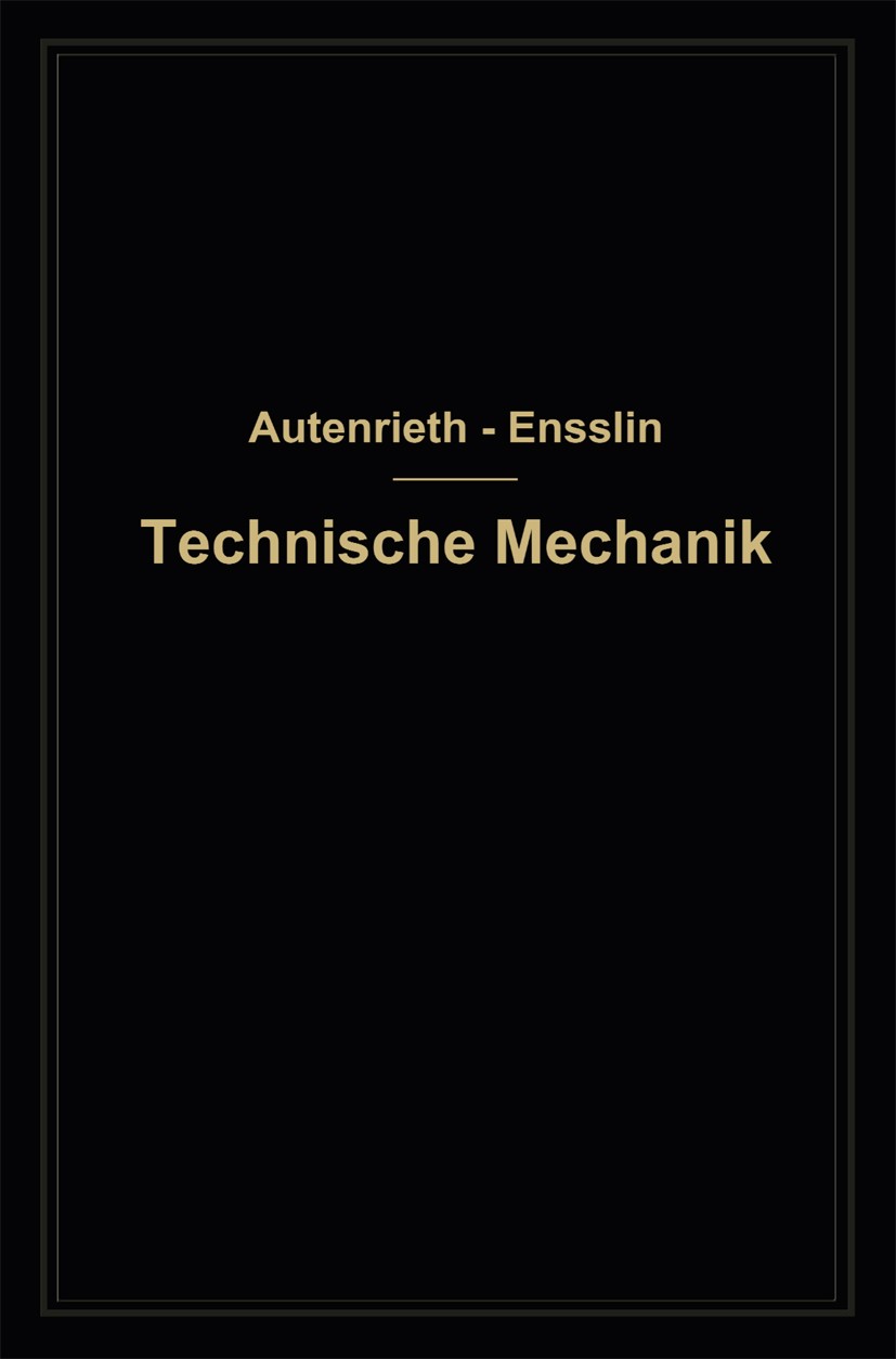 Titlebook: Technische Mechanik; Ein Lehrbuch der Sta Ed. Autenrieth,Max Ensslin Book 1914Latest edition Springer-Verlag Berlin Heidelberg 1914 Dynamik Titlebook: Technische Mechanik; Ein Lehrbuch der Sta Ed. Autenrieth,Max Ensslin Book 1914Latest edition Springer-Verlag Berlin Heidelberg 1914 Dynamik