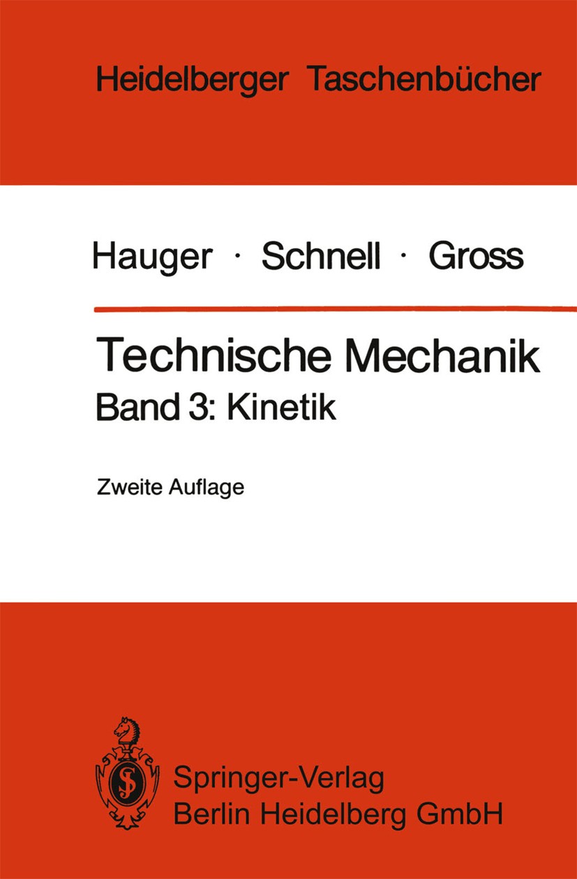 Titlebook: Technische Mechanik; Band 3: Kinetik Werner Hauger,Walter Schnell,Dietmar Gross Textbook 19892nd edition Springer-Verlag Berlin Heidelberg Titlebook: Technische Mechanik; Band 3: Kinetik Werner Hauger,Walter Schnell,Dietmar Gross Textbook 19892nd edition Springer-Verlag Berlin Heidelberg