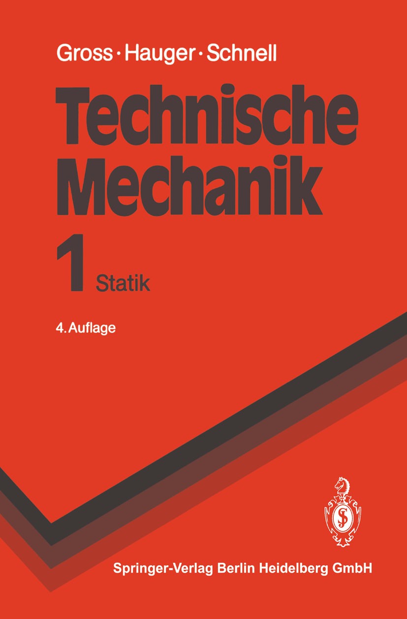 Titlebook: Technische Mechanik; Band 1: Statik Dietmar Gross,Werner Hauger,Walter Schnell Textbook 19924th edition Springer-Verlag Berlin Heidelberg 1 Titlebook: Technische Mechanik; Band 1: Statik Dietmar Gross,Werner Hauger,Walter Schnell Textbook 19924th edition Springer-Verlag Berlin Heidelberg 1