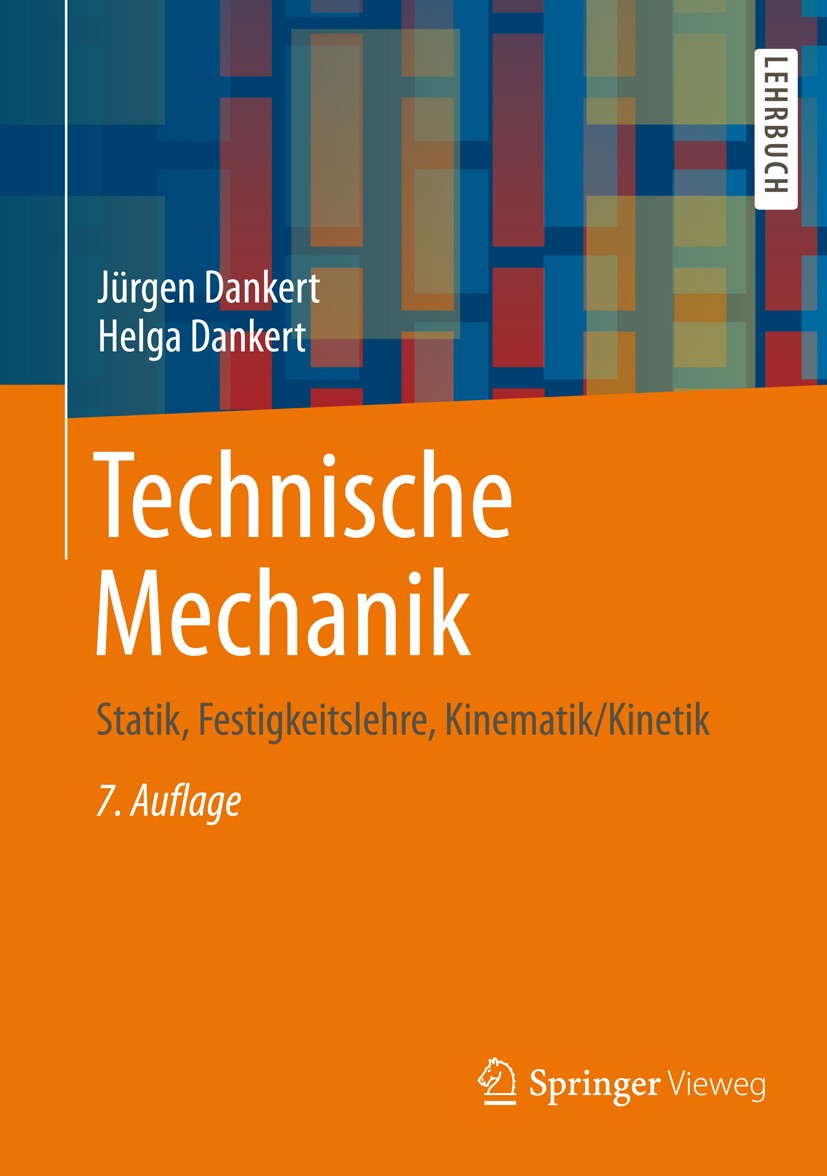 Titlebook: Technische Mechanik; Statik, Festigkeitsl Jürgen Dankert,Helga Dankert Textbook 2013Latest edition Springer Fachmedien Wiesbaden 2013 Biegu Titlebook: Technische Mechanik; Statik, Festigkeitsl Jürgen Dankert,Helga Dankert Textbook 2013Latest edition Springer Fachmedien Wiesbaden 2013 Biegu