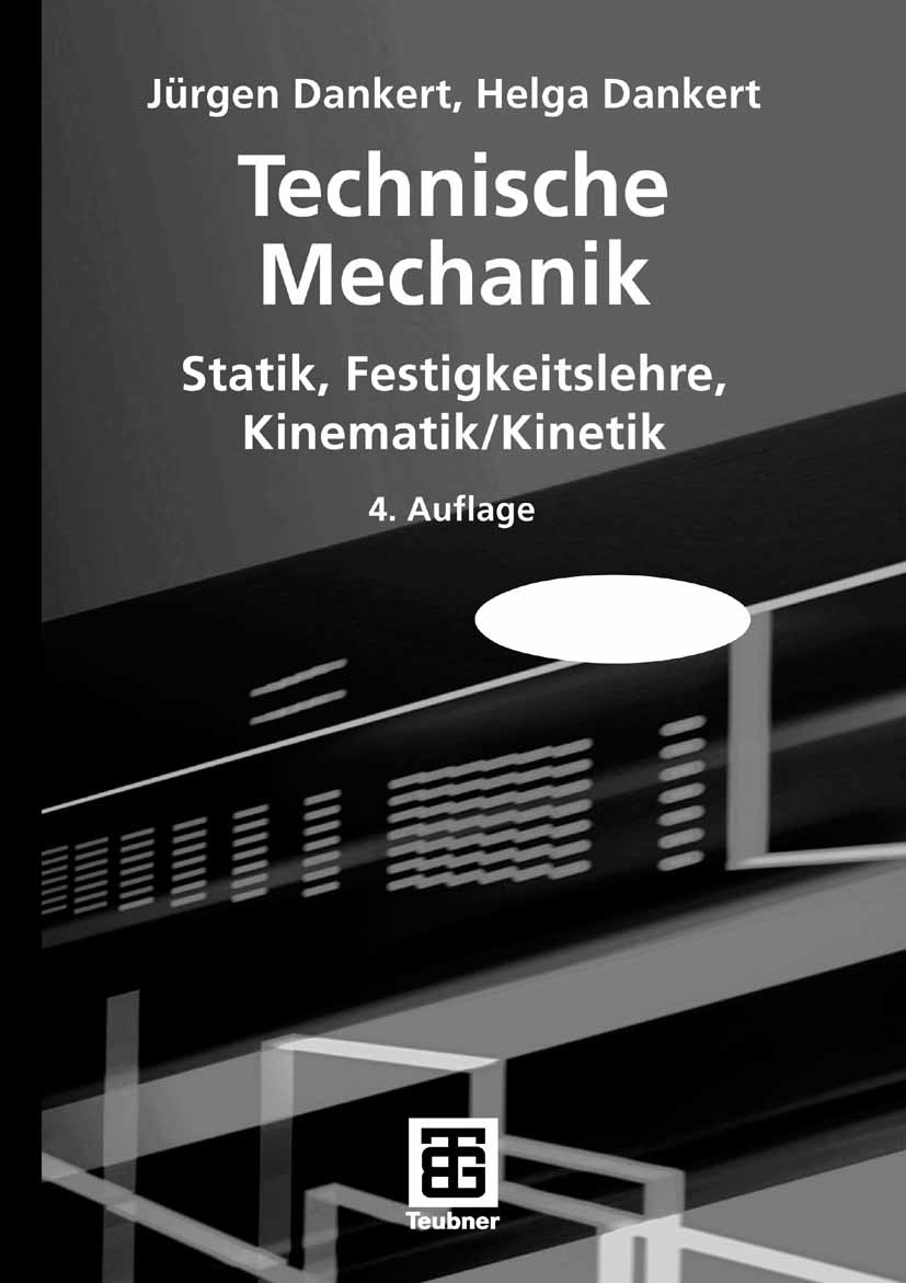 Titlebook: Technische Mechanik; Statik, Festigkeitsl Jürgen Dankert,Helga Dankert Textbook 20064th edition Vieweg+Teubner Verlag | Springer Fachmedien Titlebook: Technische Mechanik; Statik, Festigkeitsl Jürgen Dankert,Helga Dankert Textbook 20064th edition Vieweg+Teubner Verlag | Springer Fachmedien