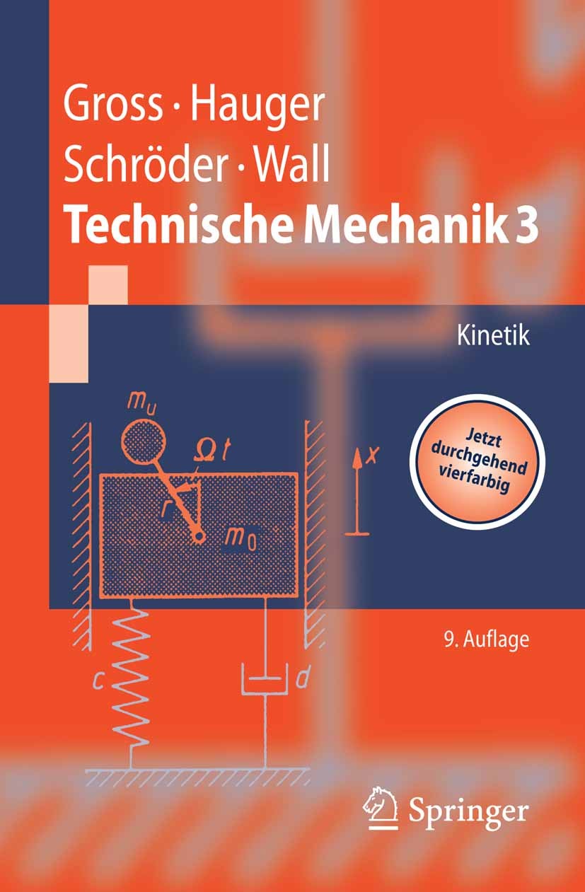 Titlebook: Technische Mechanik; Band 3: Kinetik Dietmar Gross,Werner Hauger,Wolfgang A. Wall Textbook 20069th edition Springer-Verlag Berlin Heidelber Titlebook: Technische Mechanik; Band 3: Kinetik Dietmar Gross,Werner Hauger,Wolfgang A. Wall Textbook 20069th edition Springer-Verlag Berlin Heidelber