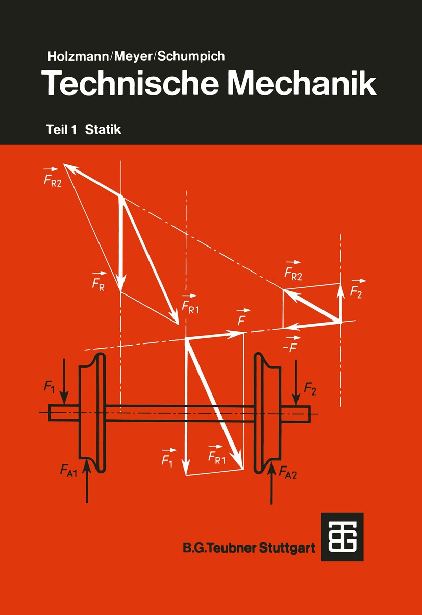 Titlebook: Technische Mechanik; Teil 1: Statik Günther Holzmann,Heinz Meyer,Georg Schumpich Textbook 19748th edition Springer Fachmedien Wiesbaden 197 Titlebook: Technische Mechanik; Teil 1: Statik Günther Holzmann,Heinz Meyer,Georg Schumpich Textbook 19748th edition Springer Fachmedien Wiesbaden 197