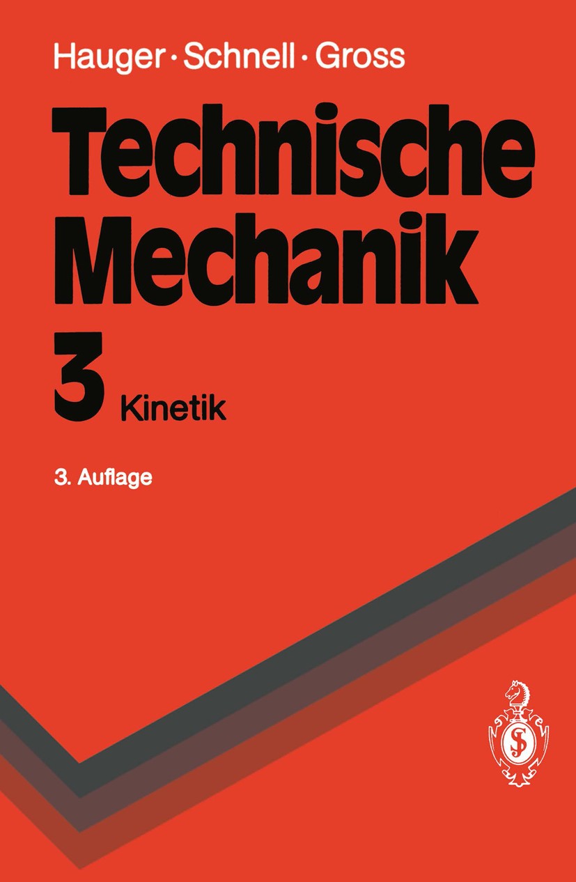 Titlebook: Technische Mechanik; Band 3: Kinetik Werner Hauger,Walter Schnell,Dietmar Gross Textbook 19903rd edition Springer-Verlag Berlin Heidelberg Titlebook: Technische Mechanik; Band 3: Kinetik Werner Hauger,Walter Schnell,Dietmar Gross Textbook 19903rd edition Springer-Verlag Berlin Heidelberg