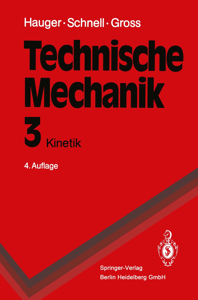 Titlebook: Technische Mechanik; Band 3: Kinetik Werner Hauger,Walter Schnell,Dietmar Gross Textbook 19934th edition Springer-Verlag Berlin Heidelberg Titlebook: Technische Mechanik; Band 3: Kinetik Werner Hauger,Walter Schnell,Dietmar Gross Textbook 19934th edition Springer-Verlag Berlin Heidelberg