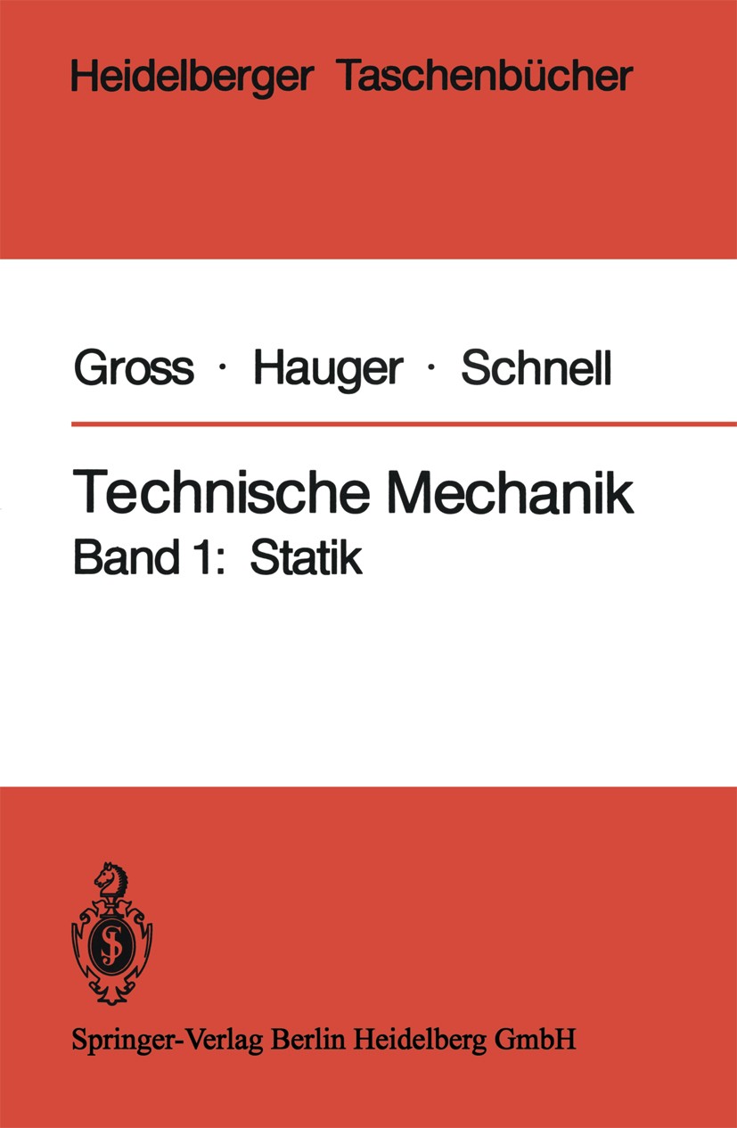 Titlebook: Technische Mechanik; Band 1: Statik Dietmar Gross,Werner Hauger,Walter Schnell Textbook 19821st edition Springer-Verlag Berlin Heidelberg 1 Titlebook: Technische Mechanik; Band 1: Statik Dietmar Gross,Werner Hauger,Walter Schnell Textbook 19821st edition Springer-Verlag Berlin Heidelberg 1
