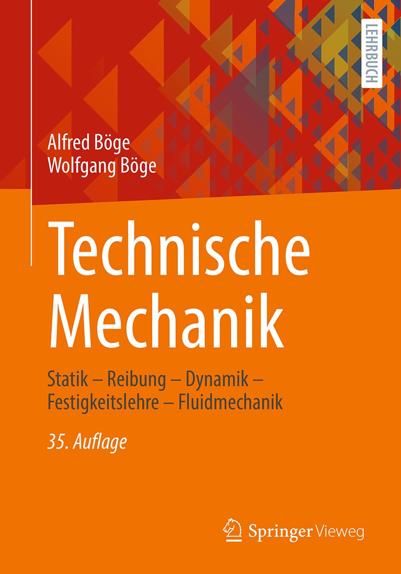 Titlebook: Technische Mechanik; Statik – Reibung – D Alfred Böge,Wolfgang Böge Textbook 2024Latest edition Springer Fachmedien Wiesbaden GmbH, ein Tei Titlebook: Technische Mechanik; Statik – Reibung – D Alfred Böge,Wolfgang Böge Textbook 2024Latest edition Springer Fachmedien Wiesbaden GmbH, ein Tei