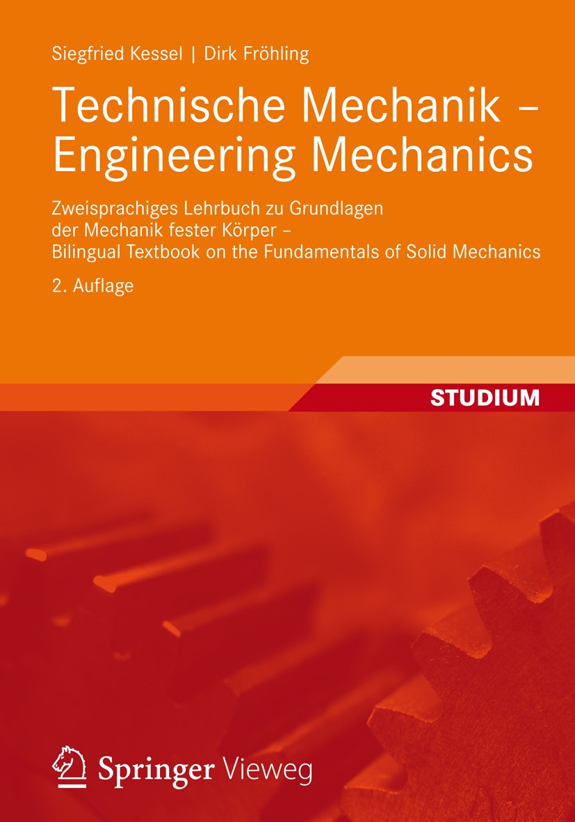 Titlebook: Technische Mechanik - Engineering Mechanics; Zweisprachiges Lehrb Siegfried Kessel,Dirk Fröhling Textbook 2012Latest edition Vieweg+Teubner Titlebook: Technische Mechanik - Engineering Mechanics; Zweisprachiges Lehrb Siegfried Kessel,Dirk Fröhling Textbook 2012Latest edition Vieweg+Teubner