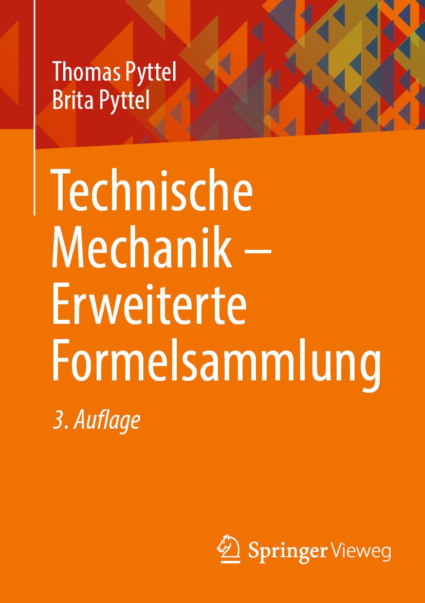 Titlebook: Technische Mechanik - Erweiterte Formelsammlung; Thomas Pyttel,Brita Pyttel Textbook 2024Latest edition Der/die Herausgeber bzw. der/die A Titlebook: Technische Mechanik - Erweiterte Formelsammlung; Thomas Pyttel,Brita Pyttel Textbook 2024Latest edition Der/die Herausgeber bzw. der/die A